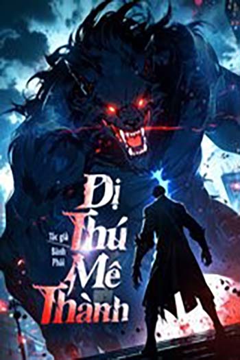 Dị Thú Mê Thành (Dịch FULL)