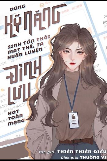 Dùng Kỹ Năng Sinh Tồn Thời Mạt Thế, Ta Huấn Luyện Đỉnh Lưu Hot Toàn Mạng (Dịch Full)