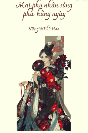 Mai Phu Nhân Sủng Phu Hàng Ngày (Dịch Full)
