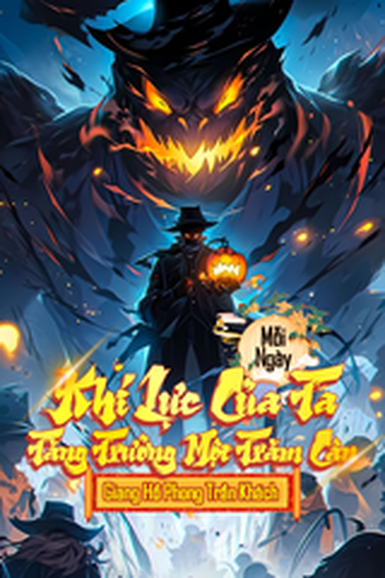 Mỗi Ngày Khí Lực Của Ta Tăng Trưởng 100 Cân (Dịch fULL)