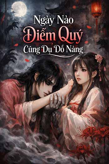 Ngày Nào Diễm Quỷ Cũng Dụ Dỗ Nàng (Dịch FULL)