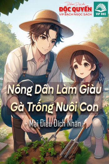 Nông dân làm giàu gà trống nuôi con (Dịch Full)