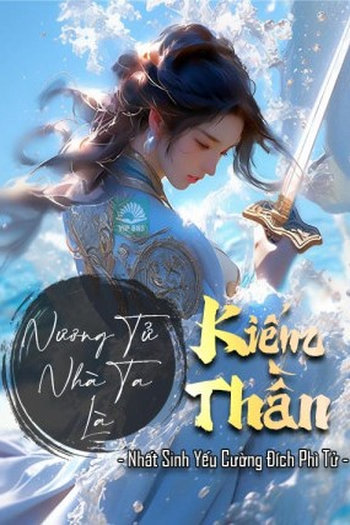 Nương Tử Nhà Ta Là Kiếm Thần (Dịch Full)