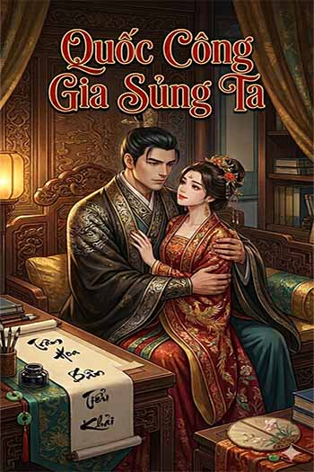 Quốc Công Gia Sủng Ta (Dịch FULL)