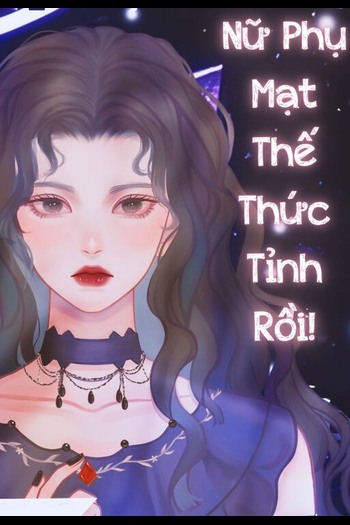 Sau Khi Bị Gạt Tàn Thuốc Đập Vào Đầu Nữ Phụ Mạt Thế Thức Tỉnh Rồi! (Dịch Full)