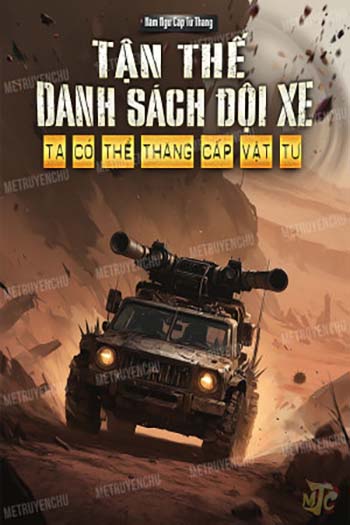 Tận Thế Danh Sách Đội Xe : Ta Có Thể Nâng Cấp Vật Tư (Dịch)