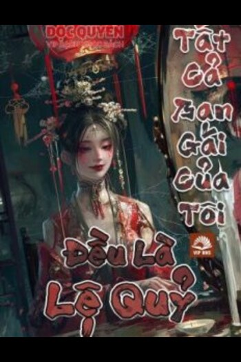 Tất Cả Bạn Gái Của Tôi Đều Là Lệ Quỷ (Dịch Full)