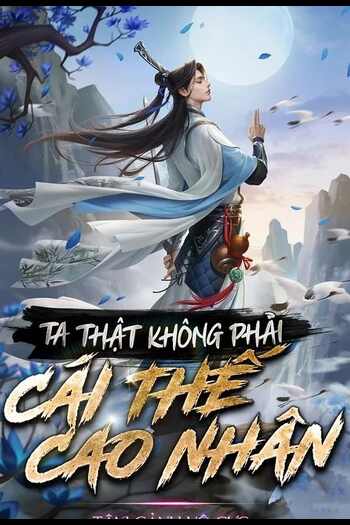 Ta Thật Không Phải Cái Thế Cao Nhân (Dịch Full)