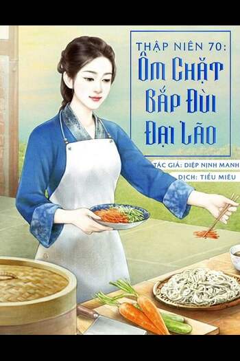 Thập Niên 70 - Ôm Chặt Bắp Đùi Đại Lão (Dịch FULL)