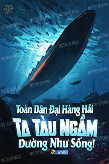 Toàn Dân Đại Hàng Hải: Tàu Ngầm Của Ta Dường Như Có Sự Sống (Bản Dịch)
