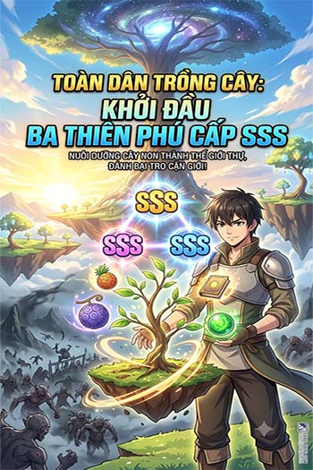 Toàn Dân Thần Thụ, Bắt Đầu Tam Liên SSS Cấp Thiên Phú (Dịch)